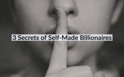 3 Secrets of Self-Made Billionaires