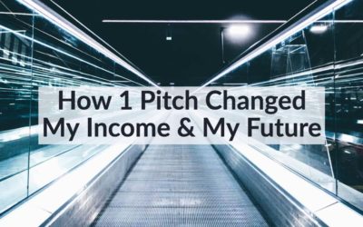How 1 Pitch Changed My Income & My Future