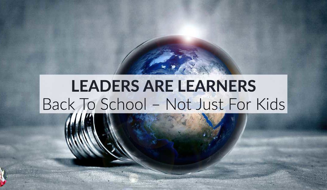 Leaders Are Learners – Back to School Time